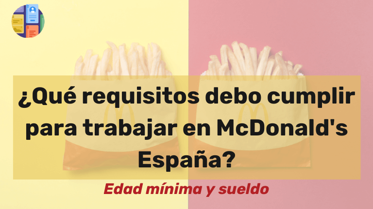 Requisitos para trabajar en McDonald&#8217;s España + Sueldo