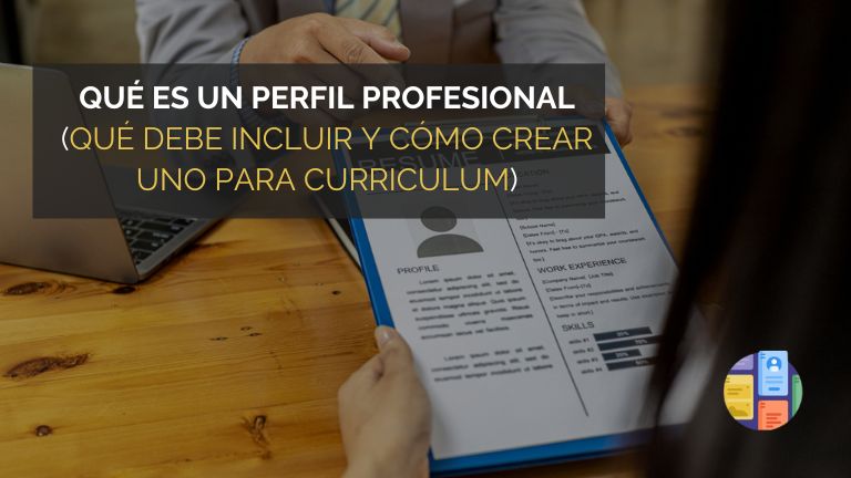 Qué es un perfil profesional: características, importancia y cómo crear uno para tu curriculum