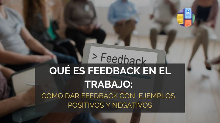 Que es feedback en el trabajo: su importancia y ejemplos de feedback positivo y negativo